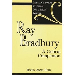 Ray Bradbury - (Critical Companions to Popular Contemporary Writers) by  Robin Reid (Hardcover) - 1 of 1