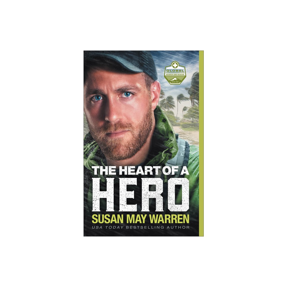 The Heart of a Hero - (Global Search and Rescue) by Susan May Warren (Paperback)