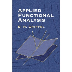 Applied Functional Analysis - (Dover Books on Mathematics) by  D H Griffel (Paperback) - 1 of 1