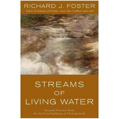 Streams of Living Water - by  Richard J Foster (Paperback)