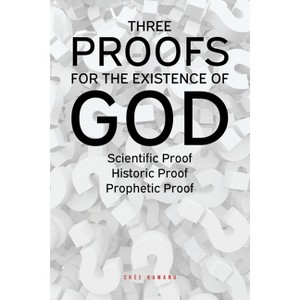 Three Proofs for the Existence of God - by  Uchemadu Chée Kamanu (Paperback) - 1 of 1