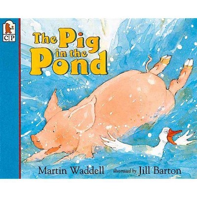 The Pig in the Pond - by  Martin Waddell (Paperback)