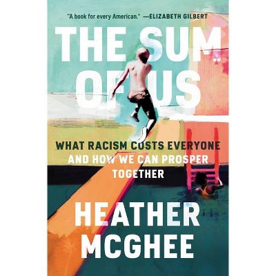 The Sum of Us - by Heather McGhee (Hardcover)