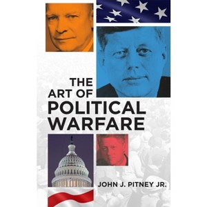 The Art of Political Warfare - by  John J Pitney (Paperback) - 1 of 1
