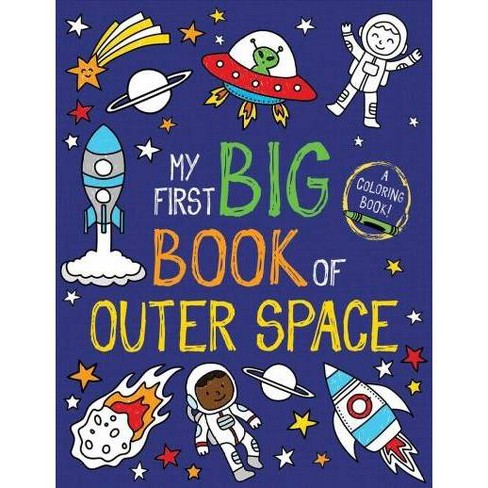 My First Big Book Of Outer Space My First Big Book Of Coloring Paperback Target