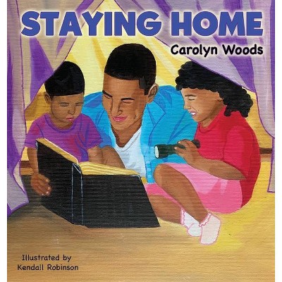 Staying Home - by  Carolyn Woods (Hardcover)