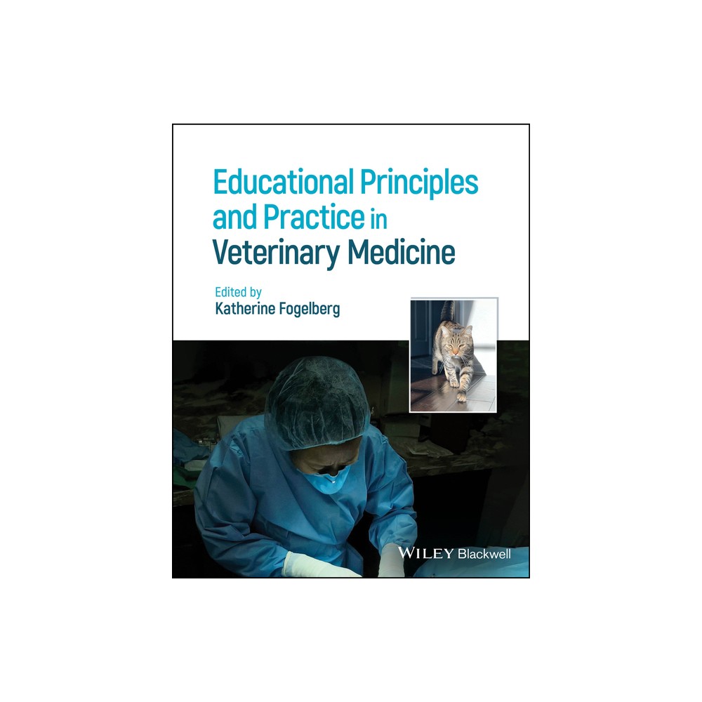 Educational Principles and Practice in Veterinary Medicine - by Katherine Fogelberg (Hardcover)