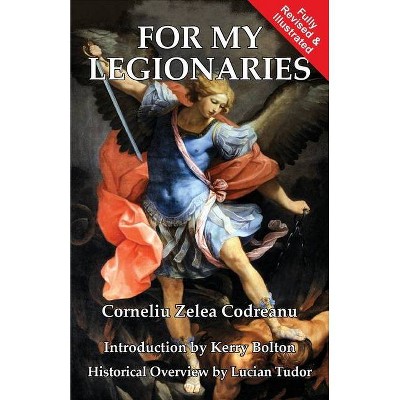 For My Legionaries - by  Corneliu Zelea Codreanu (Paperback)