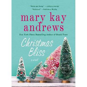 Christmas Bliss - by  Mary Kay Andrews (Paperback)