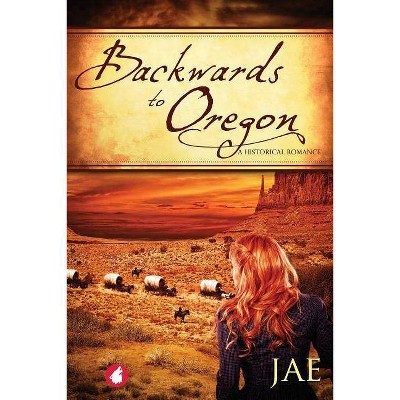 Backwards to Oregon - 3rd Edition by  Jae (Paperback)