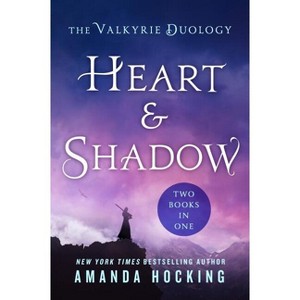 Heart & Shadow: The Valkyrie Duology - by  Amanda Hocking (Paperback) - 1 of 1