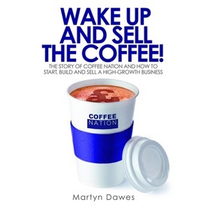 Wake Up and Sell the Coffee! - by  Dawes Martyn & Martyn Dawes (Paperback) - 1 of 1