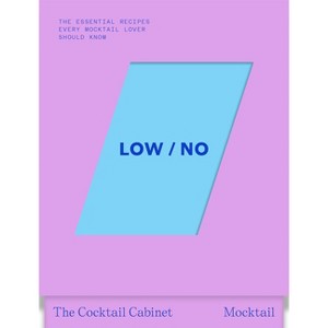 The Cocktail Cabinet: Low / No - by  Kara Newman (Hardcover) - 1 of 1