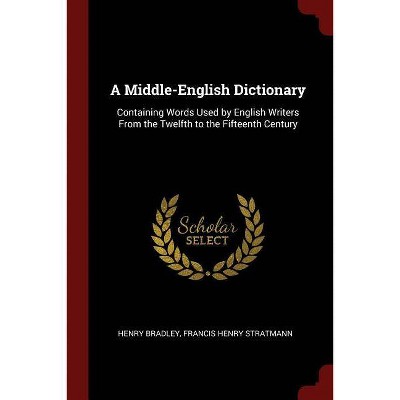 A Middle-English Dictionary - by  Henry Bradley & Francis Henry Stratmann (Paperback)