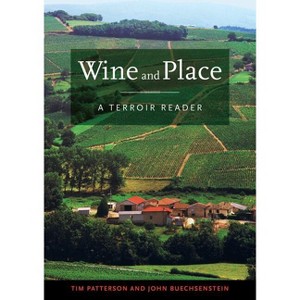 Wine and Place - by  Tim Patterson & John Buechsenstein (Hardcover) - 1 of 1