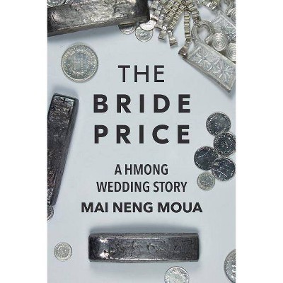 The Bride Price - by  Mai Neng Moua (Paperback)