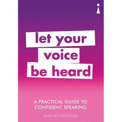 A Practical Guide to Confident Speaking - (Practical Guides) by  Alan Woodhouse (Paperback)