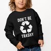 The Juniper Shop Don't Be Trashy Toddler Graphic Sweatshirt - 2 of 2