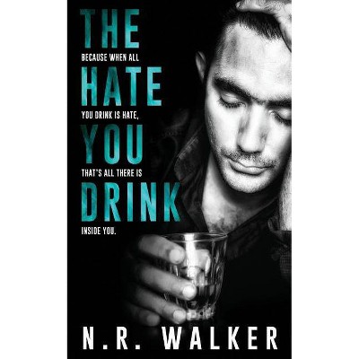 The Hate You Drink - by  N R Walker (Paperback)