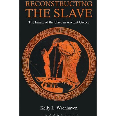 Reconstructing the Slave - by  Kelly L Wrenhaven (Paperback)