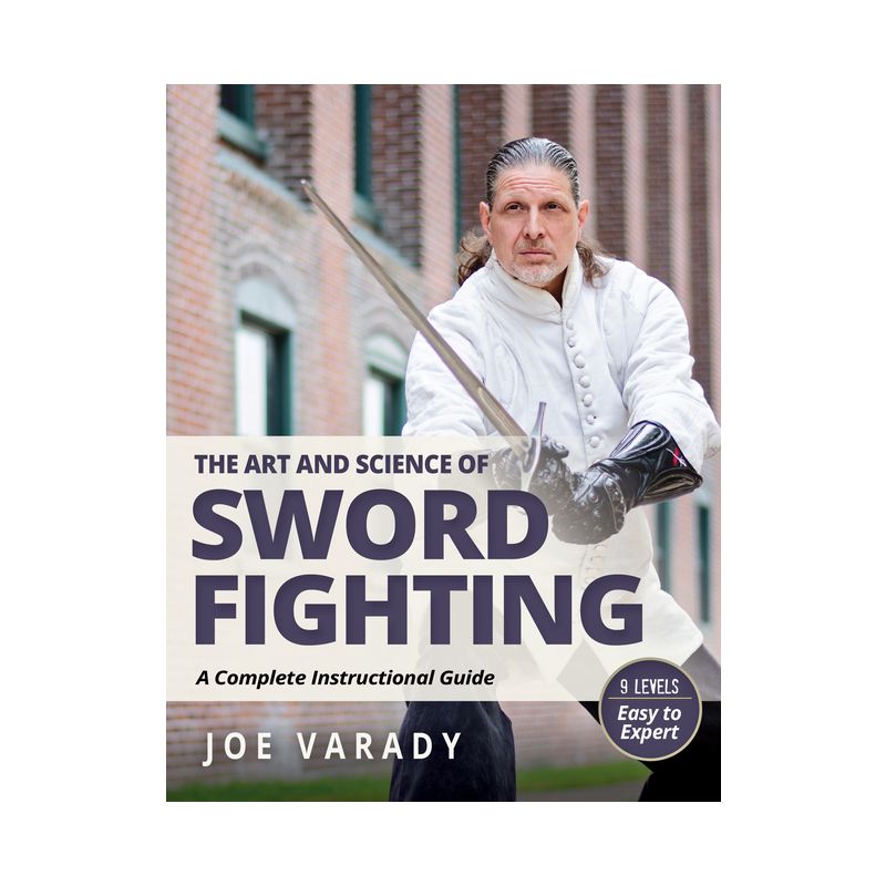 The Art and Science of Sword Fighting - (Martial Science) by Joe Varady, 1 of 2