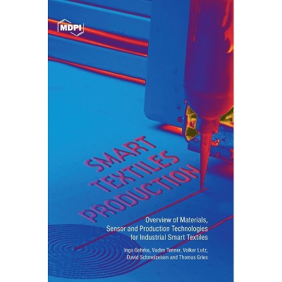 Smart Textiles Production - by  Inga Gehrke & Vadim Tenner & Volker Lutz (Hardcover)