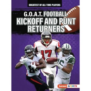 G.O.A.T. Football Kickoff and Punt Returners - (Greatest of All Time Players (Lerner (Tm) Sports)) by  Audrey Stewart (Paperback) - 1 of 1