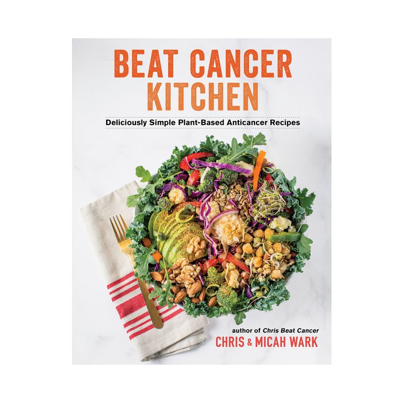 Beat Cancer Kitchen - by  Chris Wark & Micah Wark (Paperback), 1 of 2