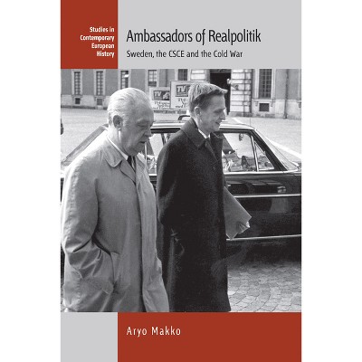 Ambassadors of Realpolitik - (Studies in Contemporary European History) by  Aryo Makko (Paperback)