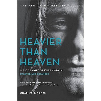 Heavier Than Heaven - by  Charles R Cross (Paperback)