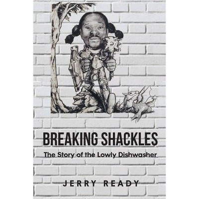 Breaking Shackles - by  Jerry Ready (Paperback)