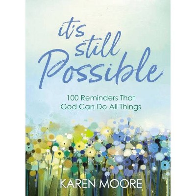 It's Still Possible - by  Karen Moore (Hardcover)