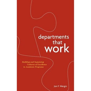 Departments That Work - (Jossey-Bass Resources for Department Chairs) by  Jon F Wergin (Hardcover) - 1 of 1