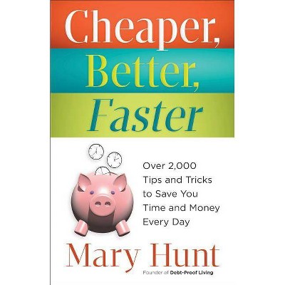 Cheaper, Better, Faster - by  Mary Hunt (Paperback)