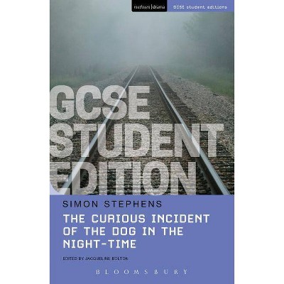 The Curious Incident of the Dog in the Night-Time GCSE Student Edition - (Gcse Student Editions) by  Simon Stephens (Paperback)