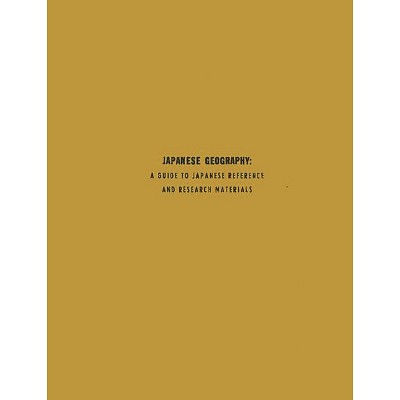 Japanese Geography - by  Robert B Hall & Toshio Noh & Unknown (Hardcover)