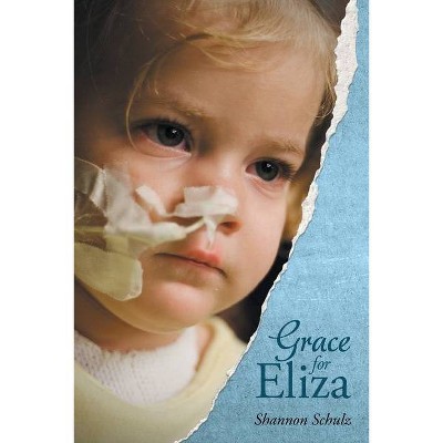 Grace for Eliza - by  Shannon Schulz (Paperback)