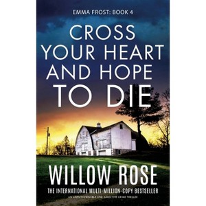 Cross Your Heart and Hope to Die - (Emma Frost) by  Willow Rose (Paperback) - 1 of 1
