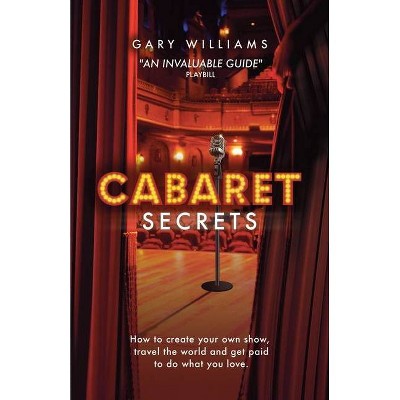 Cabaret Secrets - by  Gary Williams (Paperback)