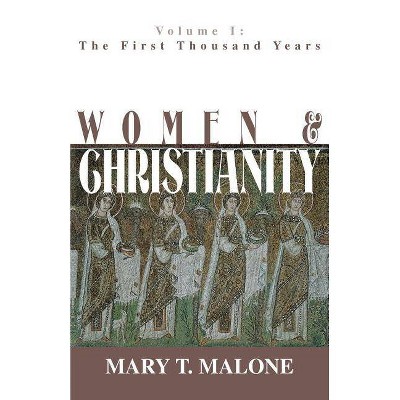 Women & Christianity - (Women and Christianity (Paperback)) by  Mary T Malone (Paperback)