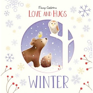 Love and Hugs: Winter - by  Tracey Colliston (Hardcover) - 1 of 1