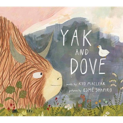 Yak and Dove - by  Kyo Maclear (Hardcover)