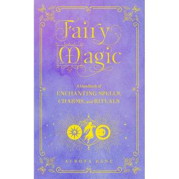 Fairy Magic - (Mystical Handbook) by  Aurora Kane (Hardcover)