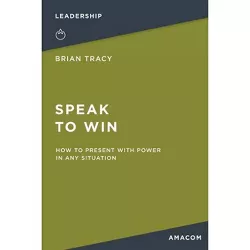 Speak to Win - by  Brian Tracy (Paperback)
