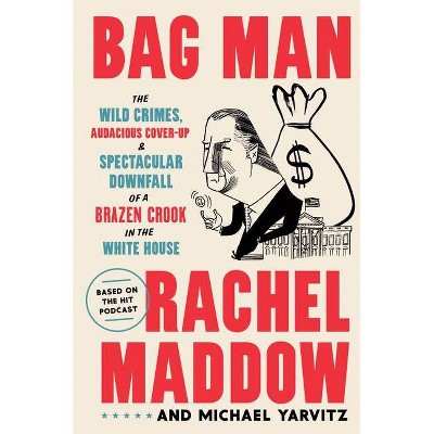 Bag Man - by Rachel Maddow & Michael Yarvitz (Hardcover)
