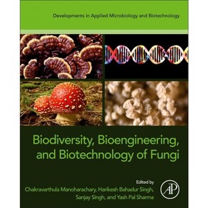 Biodiversity, Bioengineering, and Biotechnology of Fungi - (Developments in Applied Microbiology and Biotechnology) (Paperback) - 1 of 1