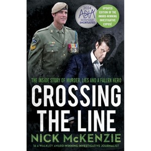 Crossing the Line - by  Nick McKenzie (Paperback) - 1 of 1