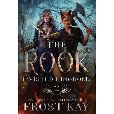 The Rook - (The Twisted Kingdoms) by  Frost Kay (Hardcover)