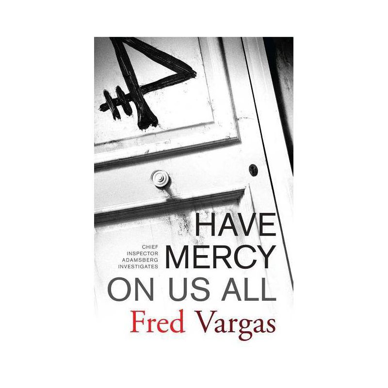 Have Mercy on Us All - (Chief Inspector Adamsberg Mysteries (Paperback)) by  Fred Vargas (Paperback), 1 of 2
