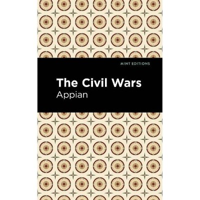 The Civil Wars - (Mint Editions) by  Appian (Paperback)